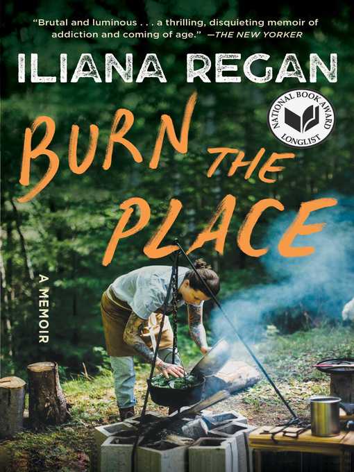 Title details for Burn the Place: a Memoir by Iliana Regan - Wait list